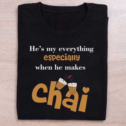 He's My Everything Especially When He Makes Chai