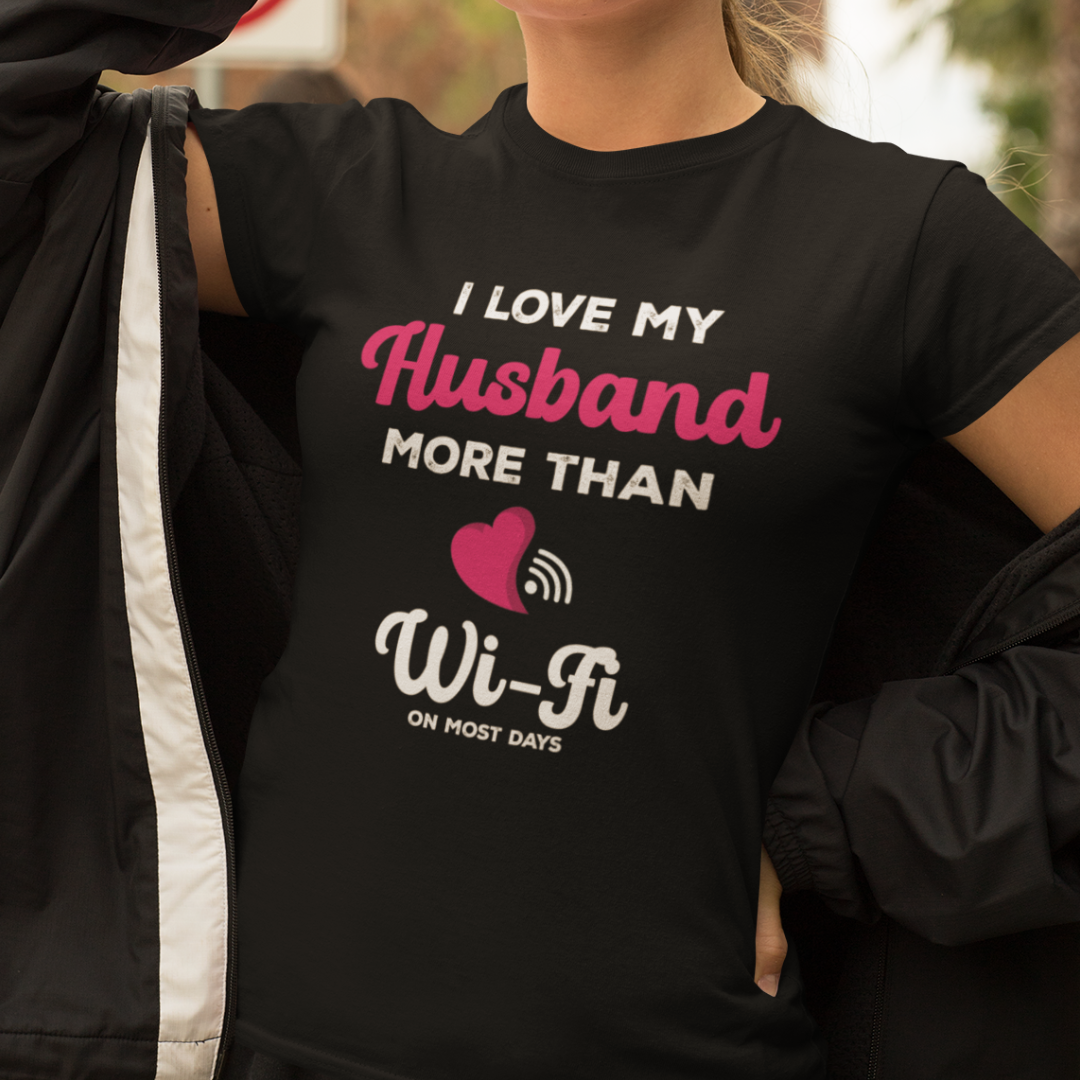 I Love My Husband More than Wifi